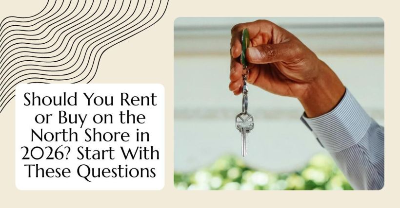 Should You Rent or Buy on the North Shore in 2026? Start With These Questions