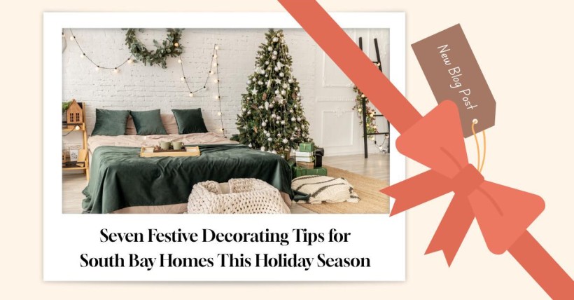 Seven Festive Decorating Tips for South Bay Homes This Holiday Season