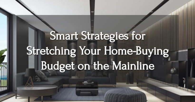 Smart Strategies for Stretching Your Home-Buying Budget on the Mainline