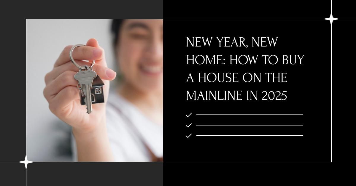 New Year, New Home: How to Buy a House on the Mainline in 2025