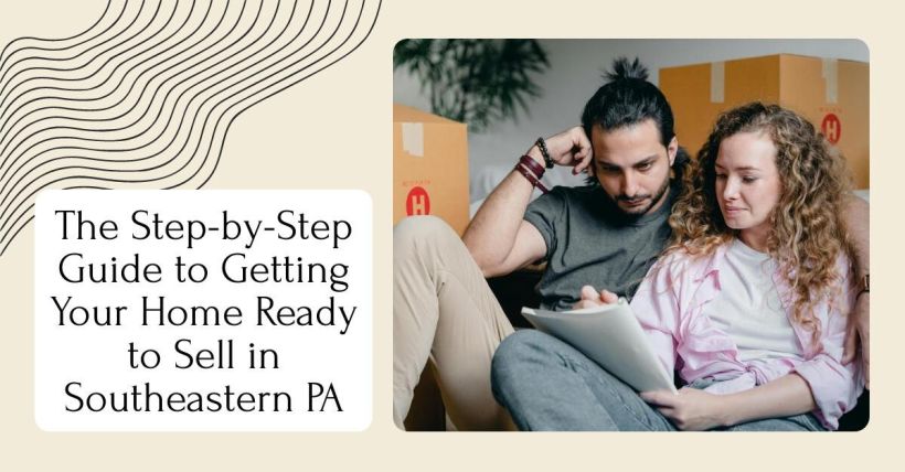 The Step-by-Step Guide to Getting Your Home Ready to Sell in Southeastern PA