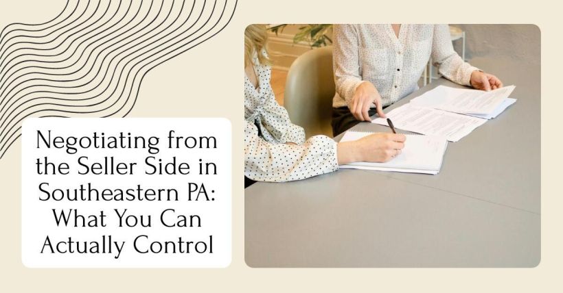 Negotiating from the Seller Side in Southeastern PA: What You Can Actually Control