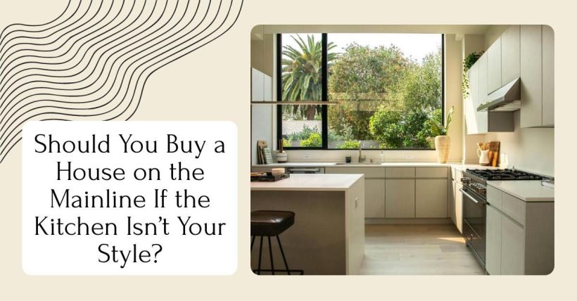 Should You Buy a House on the Mainline If the Kitchen Isn’t Your Style?