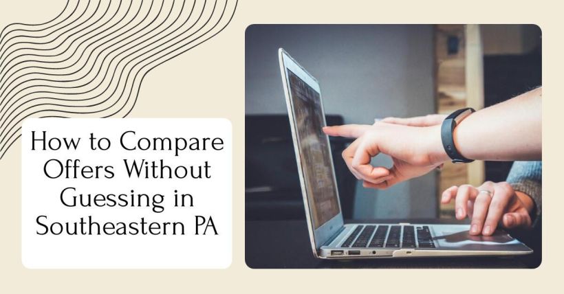 How to Compare Offers Without Guessing in Southeastern PA
