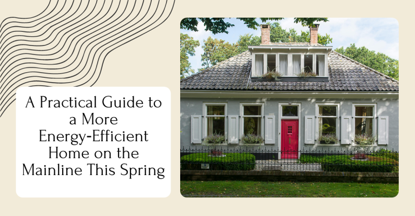 A Practical Guide to a More Energy‑Efficient Home on the Mainline This Spring