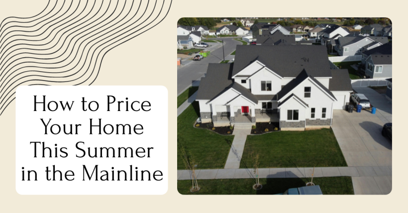 How to Price Your Home This Summer in the Mainline