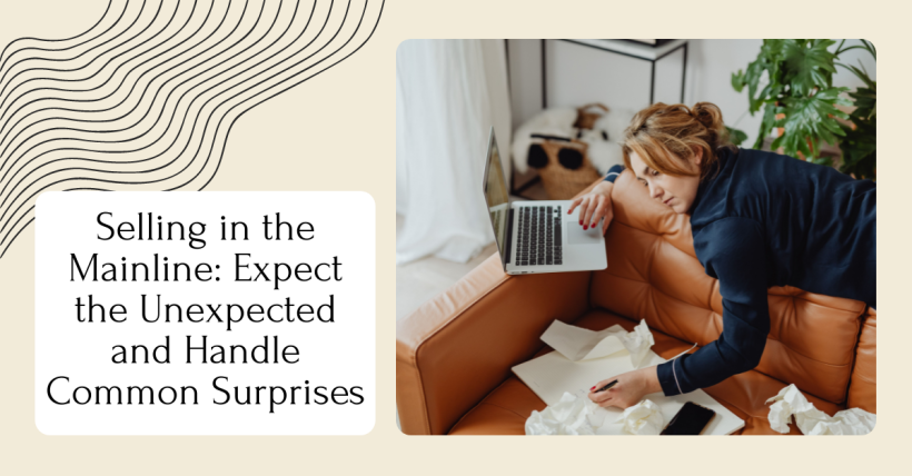 Selling in the Mainline: Expect the Unexpected and Handle Common Surprises