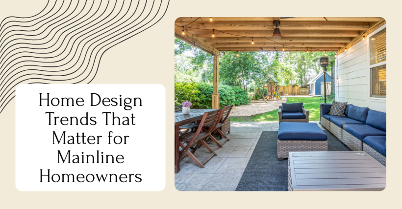 Home Design Trends That Matter for Mainline Homeowners
