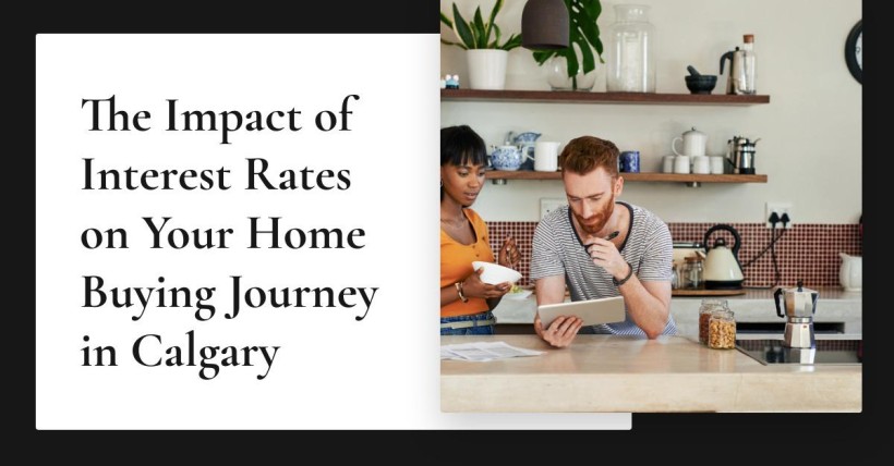 The Impact of Interest Rates on Your Home Buying Journey in Calgary