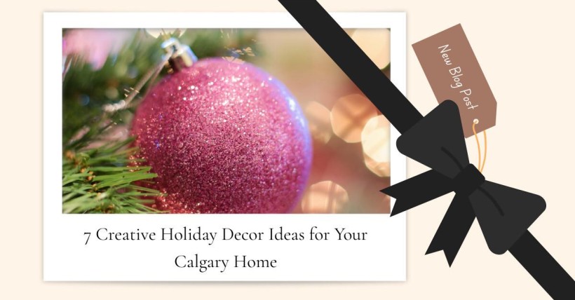 7 Creative Holiday Decor Ideas for Your Calgary Home