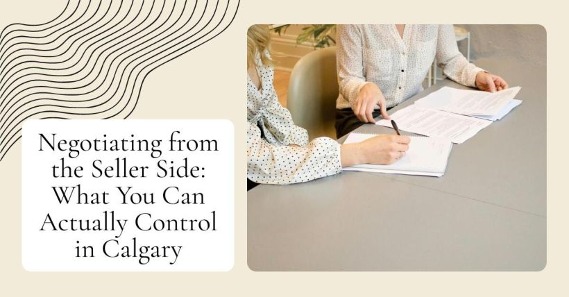 Negotiating from the Seller Side: What You Can Actually Control in Calgary