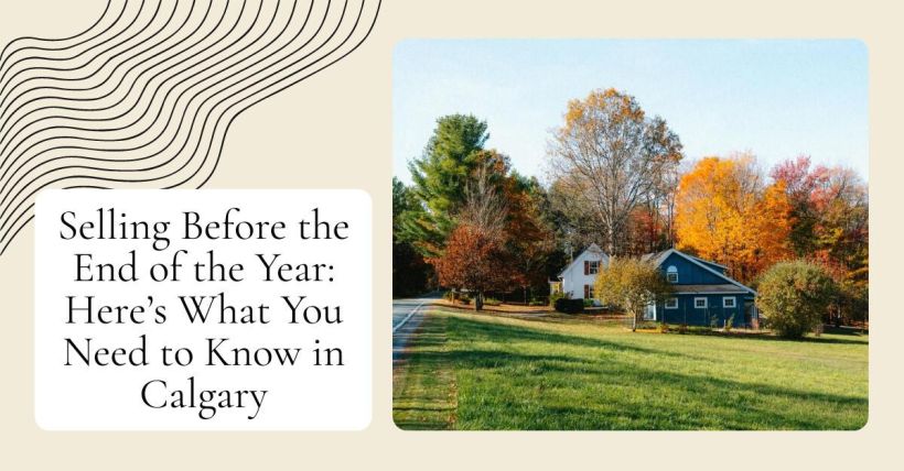 Selling Before the End of the Year: Here’s What You Need to Know in Calgary