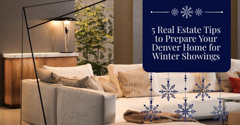 5 Real Estate Tips to Prepare Your Denver Home for Winter Showings