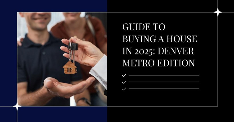 Guide to Buying a House in 2025: Denver Metro Edition