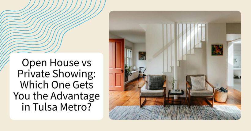 Open House vs Private Showing: Which One Gets You the Advantage in Tulsa Metro?