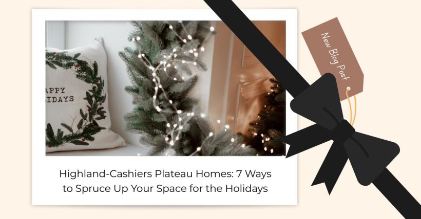 Highland-Cashiers Plateau Homes: 7 Ways to Spruce Up Your Space for the Holidays