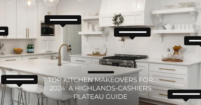 Top Kitchen Makeovers for 2024: A Highlands-Cashiers Plateau Guide