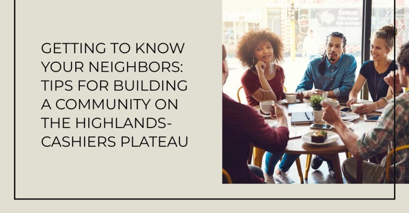 Getting to Know Your Neighbors: Tips for Building a Community on the Highlands-Cashiers Plateau