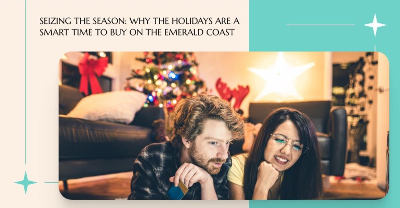 Seizing the Season: Why the Holidays Are a Smart Time to Buy on the Emerald Coast