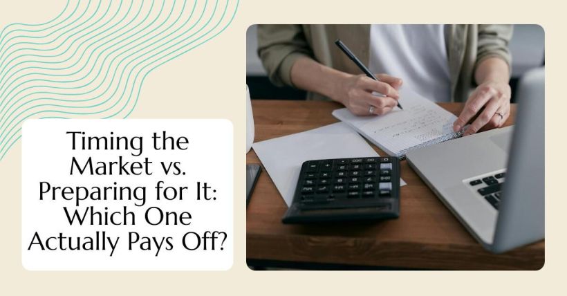Timing the Market vs. Preparing for It: Which One Actually Pays Off?