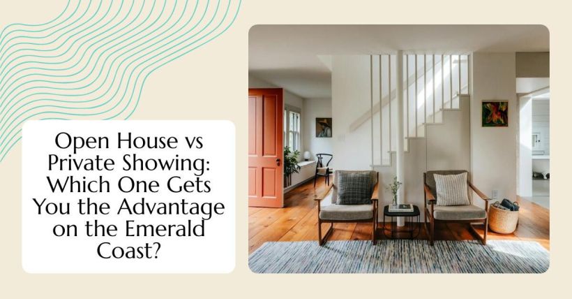 Open House vs Private Showing: Which One Gets You the Advantage on the Emerald Coast?
