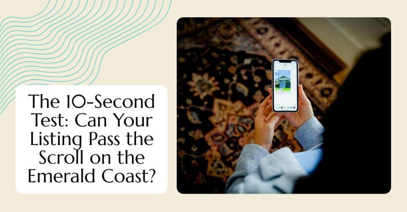 The 10-Second Test: Can Your Listing Pass the Scroll on the Emerald Coast?