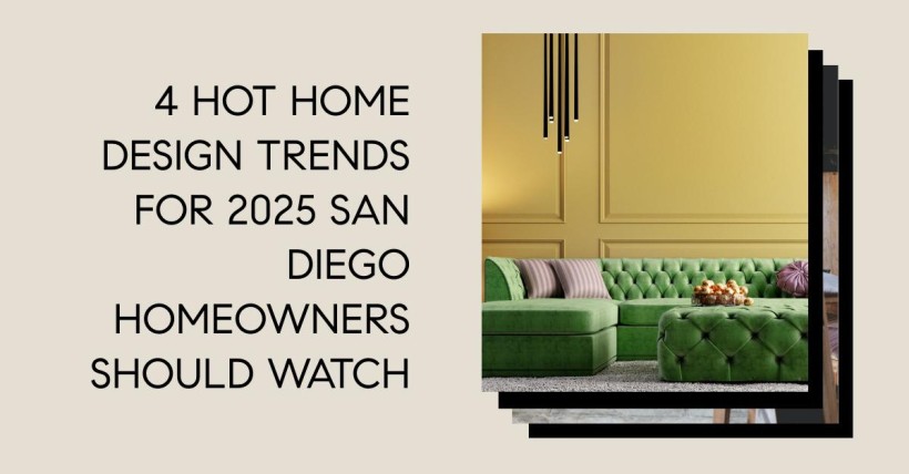 4 Hot Home Design Trends for 2025 San Diego Homeowners Should Watch