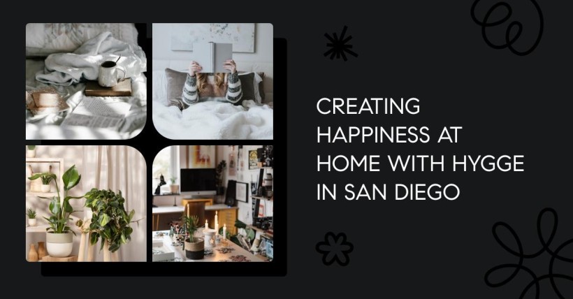 Creating Happiness at Home with Hygge in San Diego