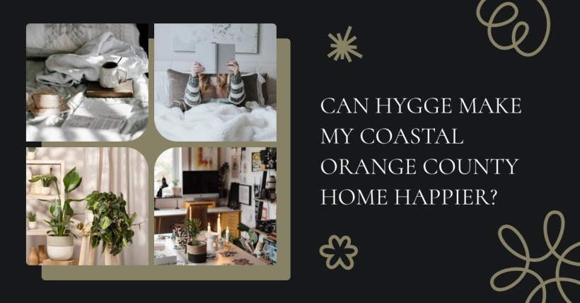 Can Hygge Make My Coastal Orange County Home Happier?