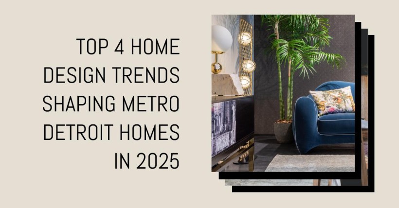 Top 4 Home Design Trends Shaping Metro Detroit Homes in 2025