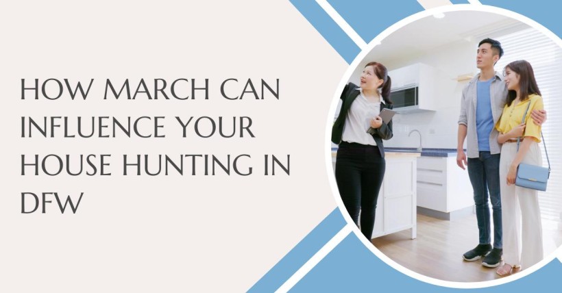 How March Can Influence Your House Hunting in DFW