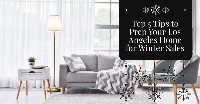 Top 5 Tips to Prep Your Los Angeles Home for Winter Sales