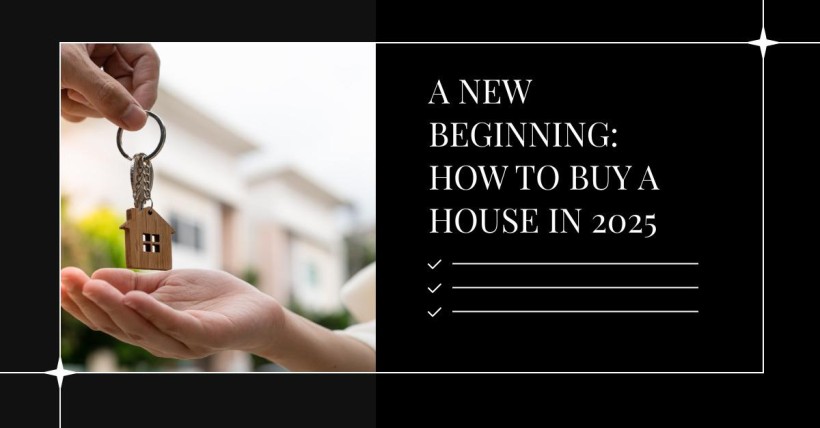 A New Beginning: How to Buy a House in 2025