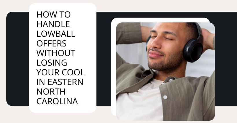 How to Handle Lowball Offers Without Losing Your Cool in Eastern North Carolina