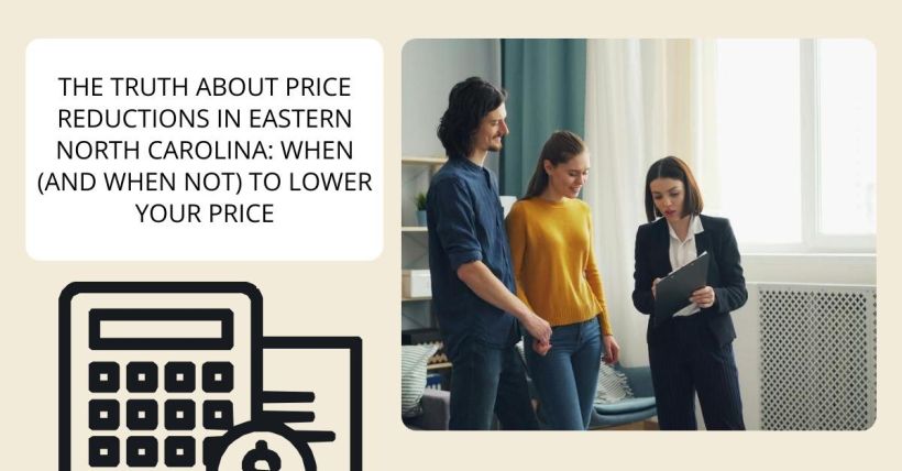 The Truth About Price Reductions in Eastern North Carolina: When (and When Not) to Lower Your Price