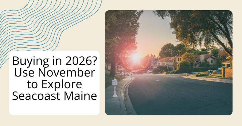 Buying in 2026? Use November to Explore Seacoast Maine