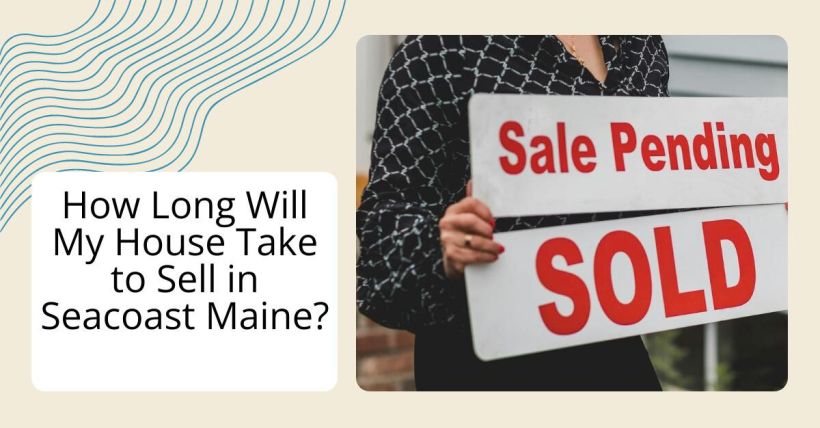 How Long Will My House Take to Sell in Seacoast Maine?