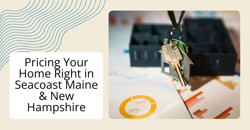 Pricing Your Home Right in Seacoast Maine & New Hampshire