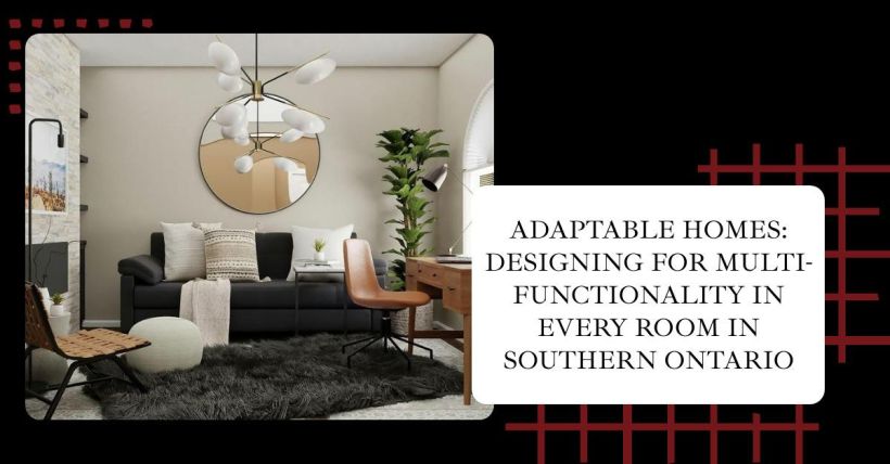 Adaptable Homes: Designing for Multi-Functionality in Every Room in Southern Ontario