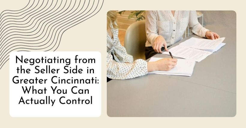 Negotiating from the Seller Side in Greater Cincinnati: What You Can Actually Control