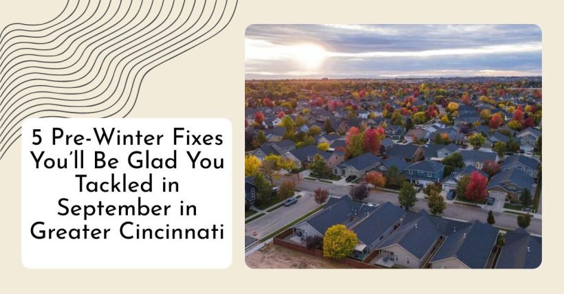 5 Pre-Winter Fixes You’ll Be Glad You Tackled in September in Greater Cincinnati
