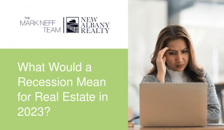 What Would a Recession Mean for Real Estate in 2023?