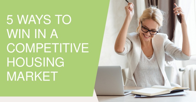 5 Ways to Win in a Competitive Housing Market