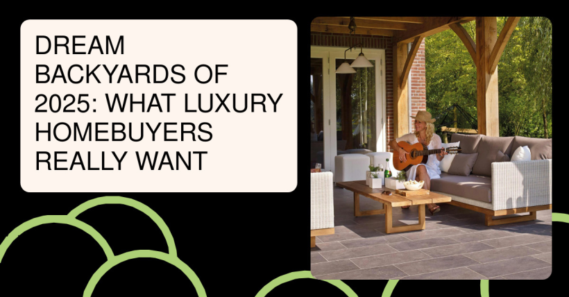 Dream Backyards of 2025: What Luxury Homebuyers Really Want