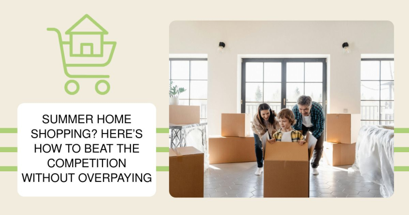 Summer Home Shopping? Here’s How to Beat the Competition Without Overpaying