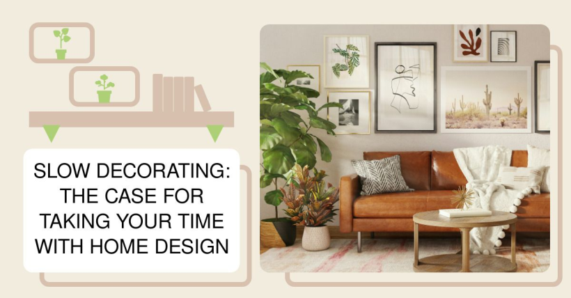 Slow Decorating: The Case for Taking Your Time with Home Design