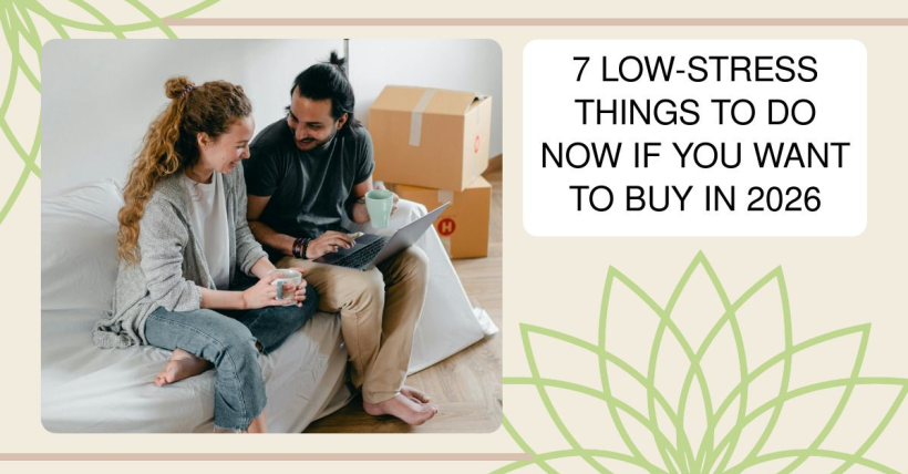 7 Low-Stress Things to Do Now If You Want to Buy In 2026