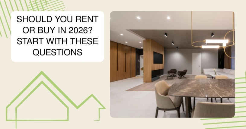 Should You Rent or Buy in 2026? Start With These Questions