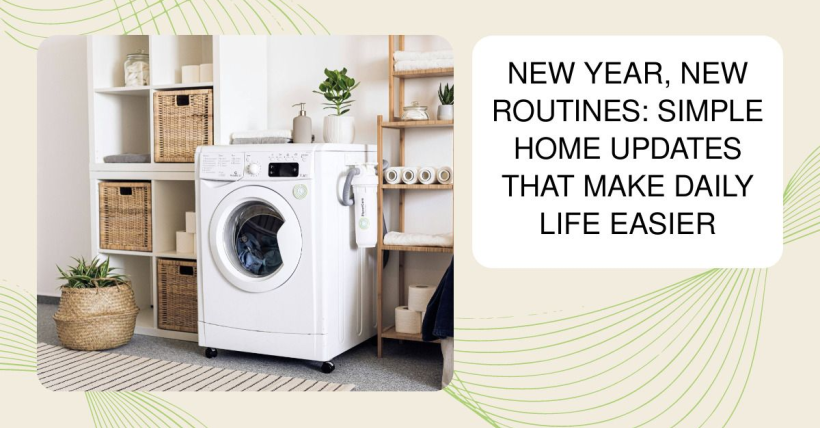 New Year, New Routines: Simple Home Updates That Make Daily Life Easier