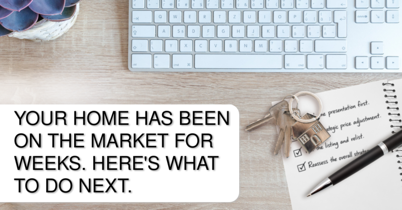 Your Home Has Been on the Market for Weeks. Here's What to Do Next.